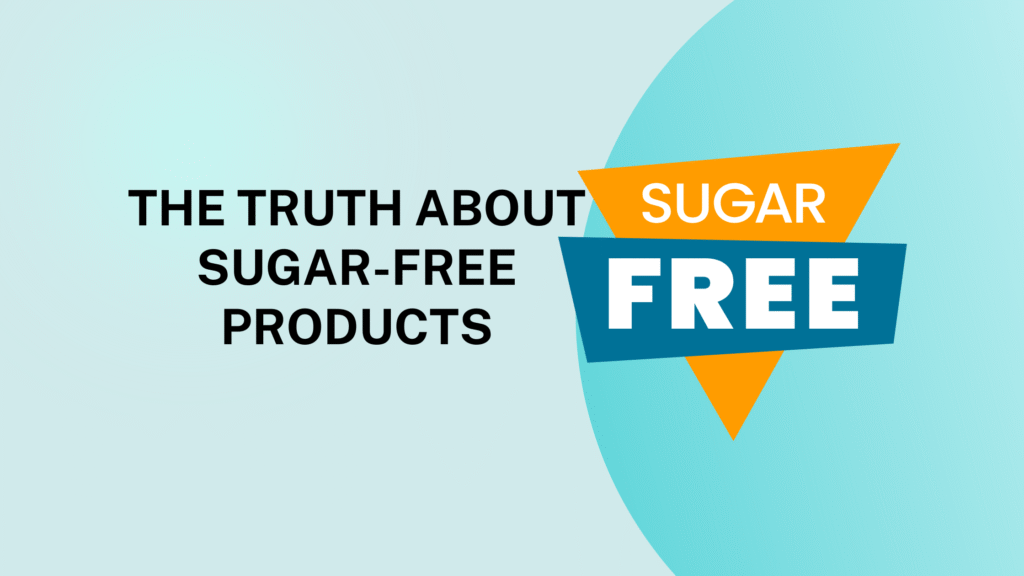 The Truth About Sugar-Free Products: Benefits, Risks & Best Choices